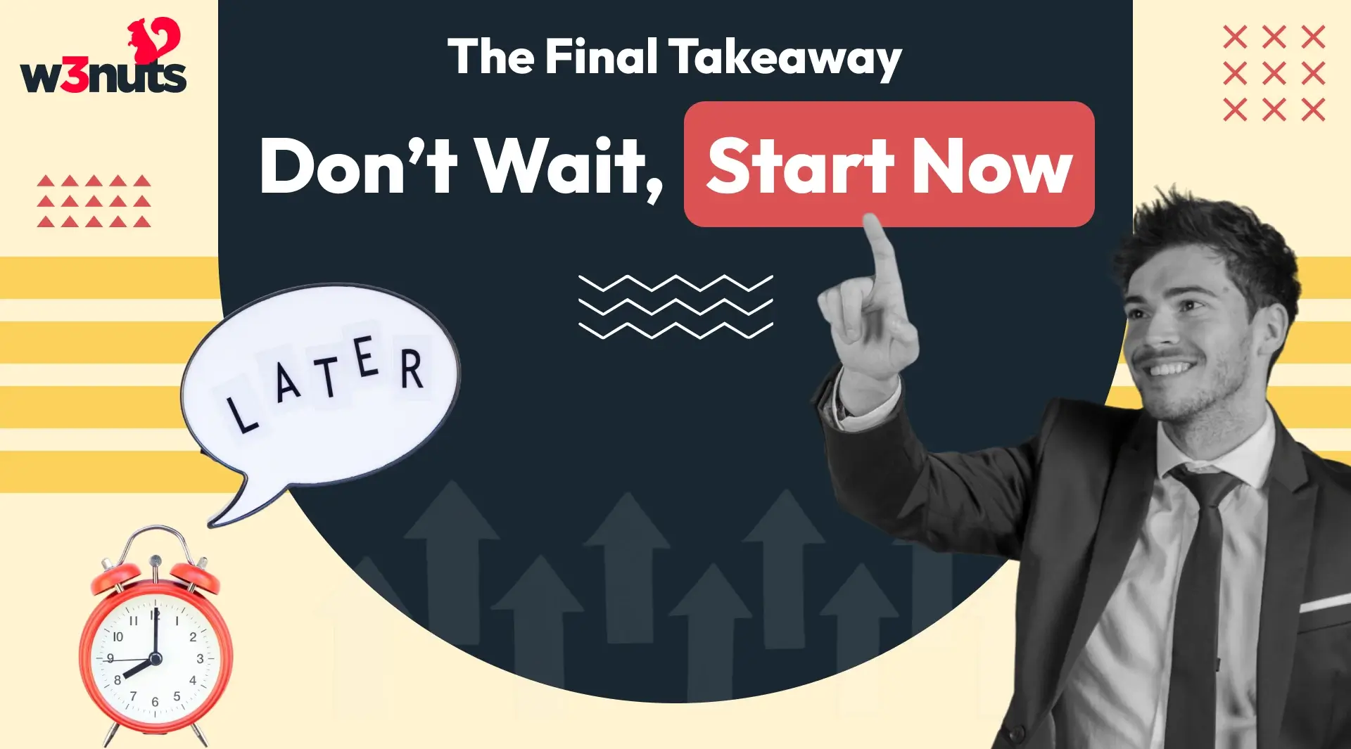 The Final Takeaway – Don’t Wait, Start Now